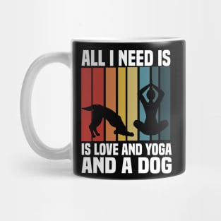 all i need is love and yoga and a dog Mug